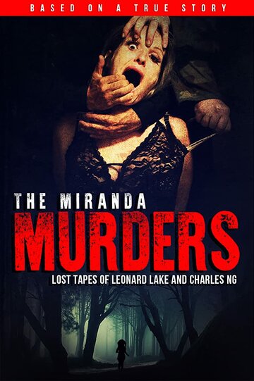 Фильм «The Miranda Murders: Lost Tapes of Leonard Lake and Charles Ng» смотреть онлайн фильм в хорошем качестве 720p Фильм «The Miranda Murders: Lost Tapes of Leonard Lake and Charles Ng» смотреть онлайн фильм в хорошем качестве 720p