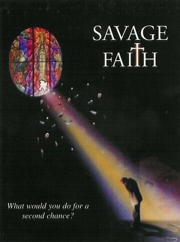 Фильм «Savage Faith» смотреть онлайн фильм в хорошем качестве 1080p Фильм «Savage Faith» смотреть онлайн фильм в хорошем качестве 1080p