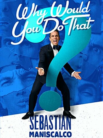 Фильм «Sebastian Maniscalco: Why Would You Do That?» скачать бесплатно в хорошем качестве без регистрации и смс 1080p Фильм «Sebastian Maniscalco: Why Would You Do That?» скачать бесплатно в хорошем качестве без регистрации и смс 1080p