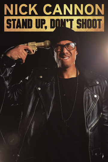 Фильм «Nick Cannon: Stand Up, Don't Shoot» смотреть онлайн фильм в хорошем качестве 1080p Фильм «Nick Cannon: Stand Up, Don't Shoot» смотреть онлайн фильм в хорошем качестве 1080p