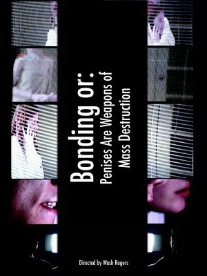 Фильм «Bonding or: Penises Are Weapons of Mass Destruction» смотреть онлайн фильм в хорошем качестве 1080p Фильм «Bonding or: Penises Are Weapons of Mass Destruction» смотреть онлайн фильм в хорошем качестве 1080p