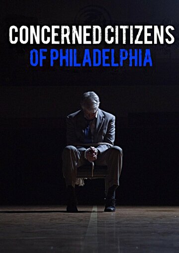 Фильм «Concerned Citizens of Philadelphia» смотреть онлайн фильм в хорошем качестве 720p Фильм «Concerned Citizens of Philadelphia» смотреть онлайн фильм в хорошем качестве 720p