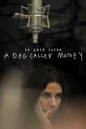 Фильм «Пи Джей Харви: A Dog Called Money» смотреть онлайн фильм в хорошем качестве 720p Фильм «Пи Джей Харви: A Dog Called Money» смотреть онлайн фильм в хорошем качестве 720p