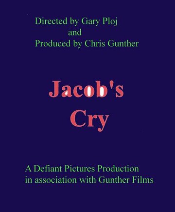 Фильм «Jacob's Cry» смотреть онлайн фильм в хорошем качестве 720p Фильм «Jacob's Cry» смотреть онлайн фильм в хорошем качестве 720p