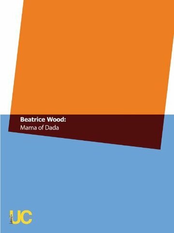 Фильм «Beatrice Wood: Mama of Dada» смотреть онлайн фильм в хорошем качестве 720p Фильм «Beatrice Wood: Mama of Dada» смотреть онлайн фильм в хорошем качестве 720p