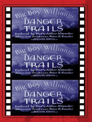 Фильм «Danger Trails» смотреть онлайн фильм в хорошем качестве 720p Фильм «Danger Trails» смотреть онлайн фильм в хорошем качестве 720p