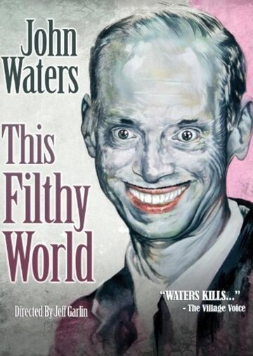 Фильм «This Filthy World» смотреть онлайн фильм в хорошем качестве 720p Фильм «This Filthy World» смотреть онлайн фильм в хорошем качестве 720p