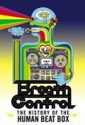 Фильм «Breath Control: The History of the Human Beat Box» смотреть онлайн фильм в хорошем качестве 720p Фильм «Breath Control: The History of the Human Beat Box» смотреть онлайн фильм в хорошем качестве 720p