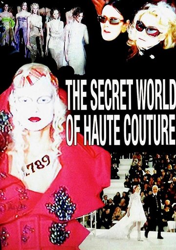Фильм «The Secret World of Haute Couture» смотреть онлайн фильм в хорошем качестве 720p Фильм «The Secret World of Haute Couture» смотреть онлайн фильм в хорошем качестве 720p