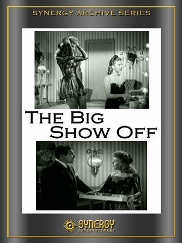 Фильм «The Big Show-Off» смотреть онлайн фильм в хорошем качестве 720p Фильм «The Big Show-Off» смотреть онлайн фильм в хорошем качестве 720p