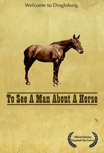 Фильм «To See a Man About a Horse» смотреть онлайн фильм в хорошем качестве 720p Фильм «To See a Man About a Horse» смотреть онлайн фильм в хорошем качестве 720p