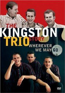 Фильм «The Kingston Trio Story: Wherever We May Go» смотреть онлайн фильм в хорошем качестве 720p Фильм «The Kingston Trio Story: Wherever We May Go» смотреть онлайн фильм в хорошем качестве 720p
