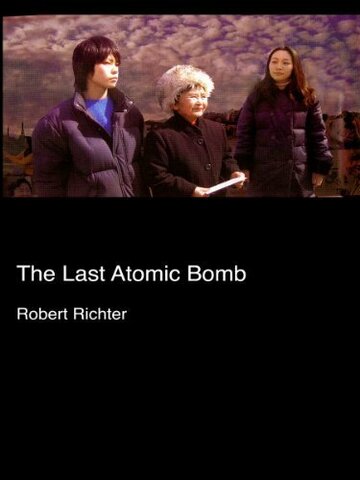 Фильм «The Last Atomic Bomb» смотреть онлайн фильм в хорошем качестве 1080p Фильм «The Last Atomic Bomb» смотреть онлайн фильм в хорошем качестве 1080p