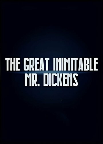 Фильм «The Great Inimitable Mr. Dickens» смотреть онлайн фильм в хорошем качестве 720p Фильм «The Great Inimitable Mr. Dickens» смотреть онлайн фильм в хорошем качестве 720p