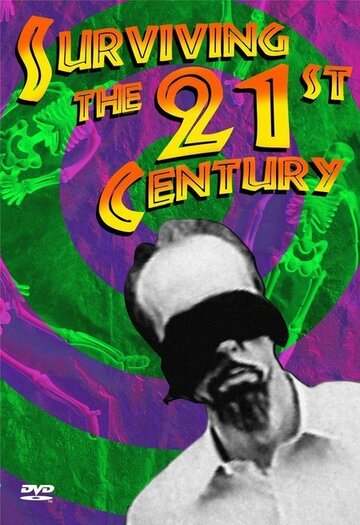Фильм «Surviving the 21st Century» смотреть онлайн фильм в хорошем качестве 720p Фильм «Surviving the 21st Century» смотреть онлайн фильм в хорошем качестве 720p