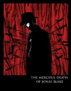 Фильм «The Merciful Death of Jonas Blake» смотреть онлайн фильм в хорошем качестве 1080p Фильм «The Merciful Death of Jonas Blake» смотреть онлайн фильм в хорошем качестве 1080p