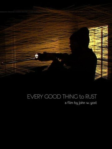 Фильм «Every Good Thing to Rust» смотреть онлайн фильм в хорошем качестве 1080p Фильм «Every Good Thing to Rust» смотреть онлайн фильм в хорошем качестве 1080p