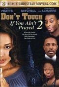 Фильм «Don't Touch If You Ain't Prayed 2» смотреть онлайн фильм в хорошем качестве 720p Фильм «Don't Touch If You Ain't Prayed 2» смотреть онлайн фильм в хорошем качестве 720p