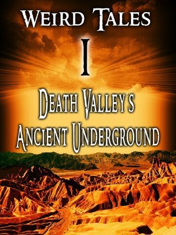 Фильм «Weird Tales #1 Death Valley's Ancient Underground» смотреть онлайн фильм в хорошем качестве 720p Фильм «Weird Tales #1 Death Valley's Ancient Underground» смотреть онлайн фильм в хорошем качестве 720p