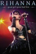 ТВ-передача «Good Girl Gone Bad: Live» смотреть онлайн в хорошем качестве 1080p ТВ-передача «Good Girl Gone Bad: Live» смотреть онлайн в хорошем качестве 1080p