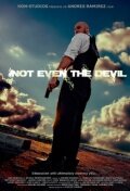 Фильм «Not Even the Devil» смотреть онлайн фильм в хорошем качестве 1080p Фильм «Not Even the Devil» смотреть онлайн фильм в хорошем качестве 1080p
