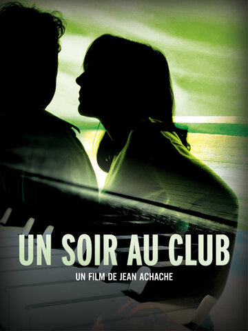 Фильм «Un soir au club» смотреть онлайн фильм в хорошем качестве 1080p Фильм «Un soir au club» смотреть онлайн фильм в хорошем качестве 1080p