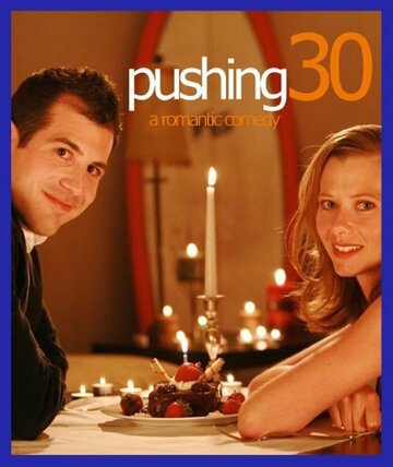 Фильм «Pushing Thirty» смотреть онлайн фильм в хорошем качестве 720p Фильм «Pushing Thirty» смотреть онлайн фильм в хорошем качестве 720p