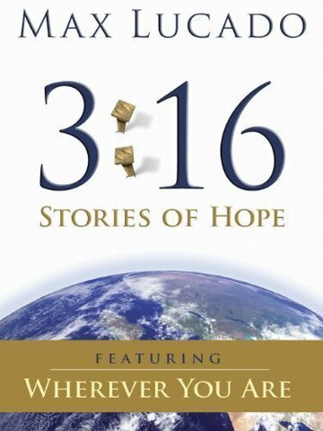 Фильм «Max Lucado 3:16: Stories of Hope» смотреть онлайн фильм в хорошем качестве 1080p Фильм «Max Lucado 3:16: Stories of Hope» смотреть онлайн фильм в хорошем качестве 1080p