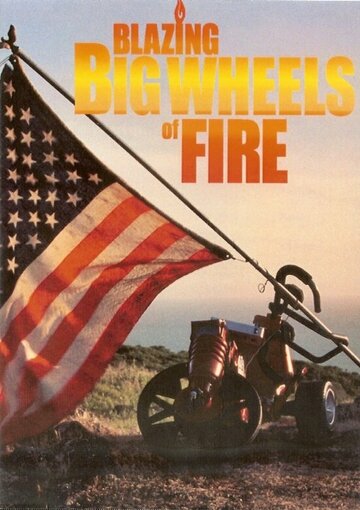 Фильм «Blazing Big Wheels of Fire» смотреть онлайн фильм в хорошем качестве 720p Фильм «Blazing Big Wheels of Fire» смотреть онлайн фильм в хорошем качестве 720p