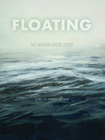 Фильм «Floating: The Nathan Gocke Story» смотреть онлайн фильм в хорошем качестве 720p Фильм «Floating: The Nathan Gocke Story» смотреть онлайн фильм в хорошем качестве 720p
