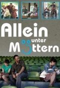 Фильм «Allein unter Müttern» смотреть онлайн фильм в хорошем качестве 1080p Фильм «Allein unter Müttern» смотреть онлайн фильм в хорошем качестве 1080p