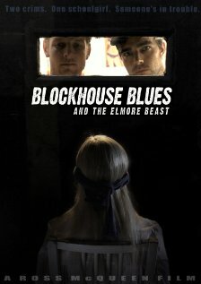 Фильм «Blockhouse Blues and the Elmore Beast» смотреть онлайн фильм в хорошем качестве 720p Фильм «Blockhouse Blues and the Elmore Beast» смотреть онлайн фильм в хорошем качестве 720p