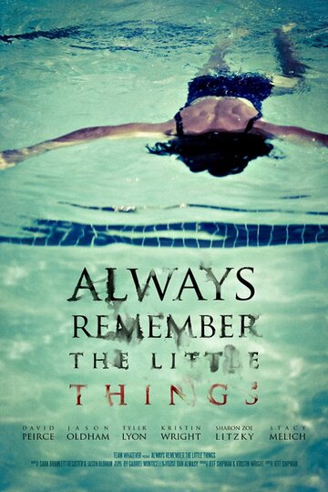 Фильм «Always Remember the Little Things» смотреть онлайн фильм в хорошем качестве 720p Фильм «Always Remember the Little Things» смотреть онлайн фильм в хорошем качестве 720p
