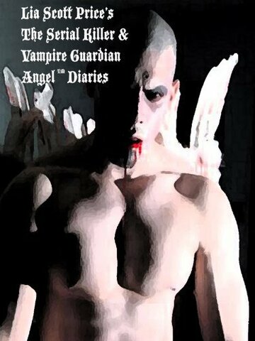 Фильм «The Serial Killer and Vampire Guardian Angel Diaries» смотреть онлайн фильм в хорошем качестве 720p Фильм «The Serial Killer and Vampire Guardian Angel Diaries» смотреть онлайн фильм в хорошем качестве 720p