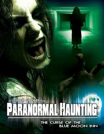 Фильм «Paranormal Haunting: The Curse of the Blue Moon Inn» смотреть онлайн фильм в хорошем качестве 720p Фильм «Paranormal Haunting: The Curse of the Blue Moon Inn» смотреть онлайн фильм в хорошем качестве 720p