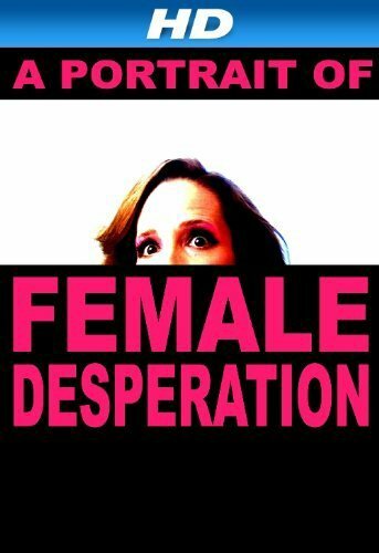 Фильм «A Portrait of Female Desperation» смотреть онлайн фильм в хорошем качестве 720p Фильм «A Portrait of Female Desperation» смотреть онлайн фильм в хорошем качестве 720p