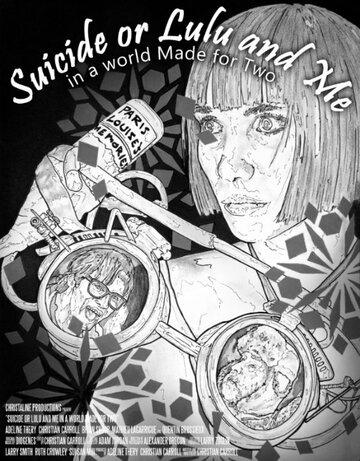 Фильм «Suicide or Lulu and Me in a World Made for Two» смотреть онлайн фильм в хорошем качестве 720p Фильм «Suicide or Lulu and Me in a World Made for Two» смотреть онлайн фильм в хорошем качестве 720p