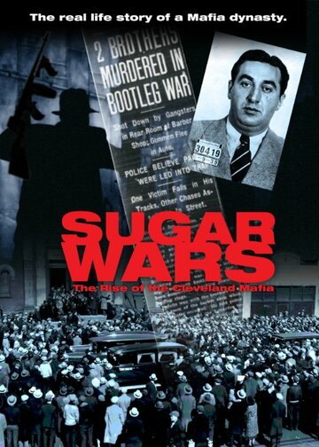 Фильм «Sugar Wars - The Rise of the Cleveland Mafia» смотреть онлайн фильм в хорошем качестве 720p Фильм «Sugar Wars - The Rise of the Cleveland Mafia» смотреть онлайн фильм в хорошем качестве 720p