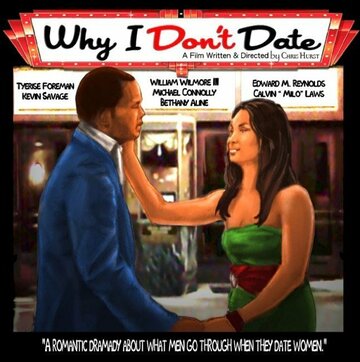 Фильм «Why I Don't Date» смотреть онлайн фильм в хорошем качестве 720p Фильм «Why I Don't Date» смотреть онлайн фильм в хорошем качестве 720p