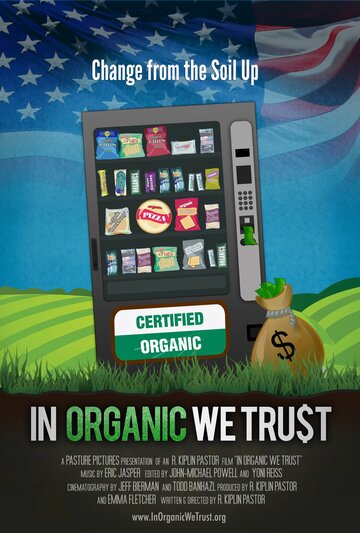 Фильм «In Organic We Trust» смотреть онлайн фильм в хорошем качестве 720p Фильм «In Organic We Trust» смотреть онлайн фильм в хорошем качестве 720p