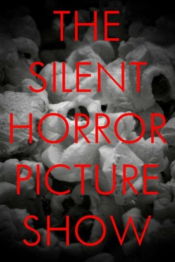 Фильм «The Silent Horror Picture Show» смотреть онлайн фильм в хорошем качестве 720p Фильм «The Silent Horror Picture Show» смотреть онлайн фильм в хорошем качестве 720p
