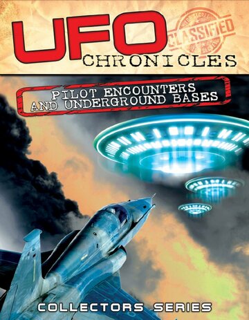 Фильм «UFO Chronicles: Pilot Encounters and Underground Bases» смотреть онлайн фильм в хорошем качестве 720p Фильм «UFO Chronicles: Pilot Encounters and Underground Bases» смотреть онлайн фильм в хорошем качестве 720p