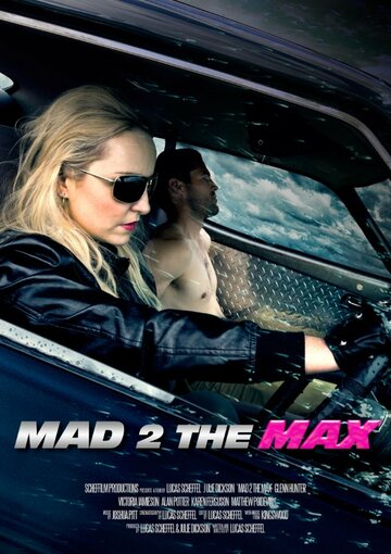 Фильм «Mad 2 the Max» смотреть онлайн фильм в хорошем качестве 720p Фильм «Mad 2 the Max» смотреть онлайн фильм в хорошем качестве 720p