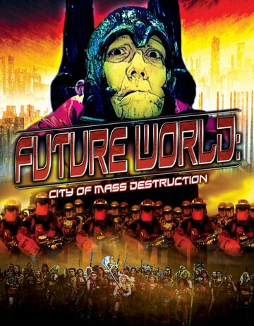 Фильм «Future World: City of Mass Destruction» смотреть онлайн фильм в хорошем качестве 720p Фильм «Future World: City of Mass Destruction» смотреть онлайн фильм в хорошем качестве 720p