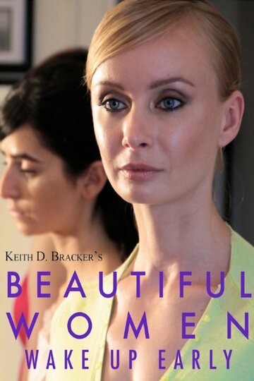 Фильм «Beautiful Women Wake Up Early» смотреть онлайн фильм в хорошем качестве 720p Фильм «Beautiful Women Wake Up Early» смотреть онлайн фильм в хорошем качестве 720p