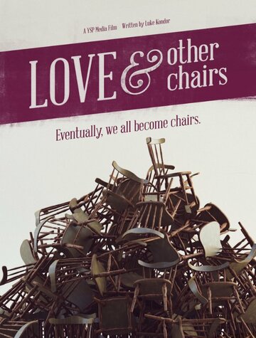 Фильм «Love & Other Chairs» смотреть онлайн фильм в хорошем качестве 1080p Фильм «Love & Other Chairs» смотреть онлайн фильм в хорошем качестве 1080p