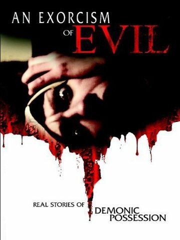 Фильм «Exorcism of Evil» смотреть онлайн фильм в хорошем качестве 720p Фильм «Exorcism of Evil» смотреть онлайн фильм в хорошем качестве 720p