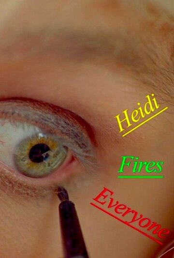 Фильм «Heidi Fires Everyone» смотреть онлайн фильм в хорошем качестве 1080p Фильм «Heidi Fires Everyone» смотреть онлайн фильм в хорошем качестве 1080p