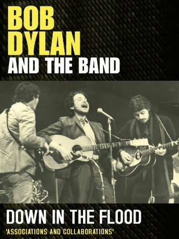 Фильм «Bob Dylan and the Band: Down in the Flood» смотреть онлайн фильм в хорошем качестве 1080p Фильм «Bob Dylan and the Band: Down in the Flood» смотреть онлайн фильм в хорошем качестве 1080p
