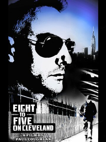Фильм «Eight to Five on Cleveland» смотреть онлайн фильм в хорошем качестве 720p Фильм «Eight to Five on Cleveland» смотреть онлайн фильм в хорошем качестве 720p